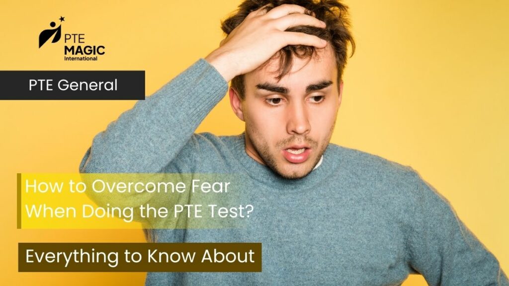 How to Overcome Fear When Doing the PTE Test