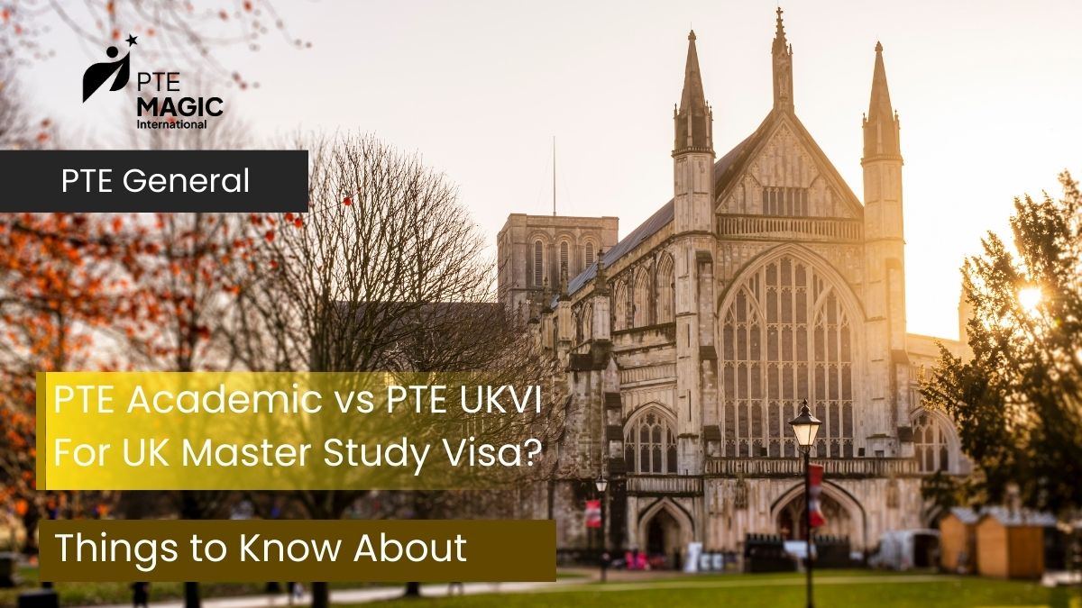 Is PTE Academic Or PTE UKVI Better For a UK Master Study Visa