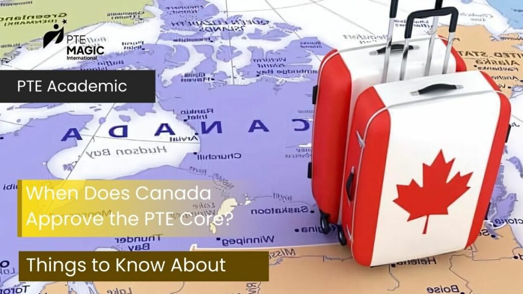 When Does Canada Approve the PTE Core