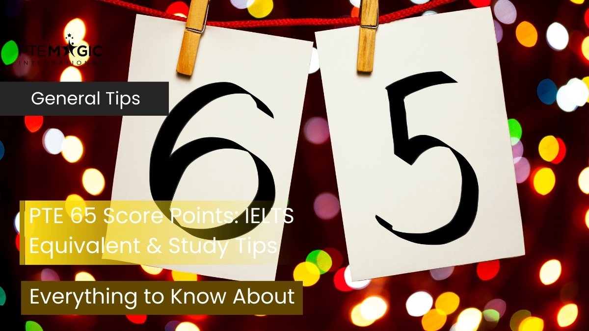 PTE 65 Score Points: IELTS Equivalent & Study Tips