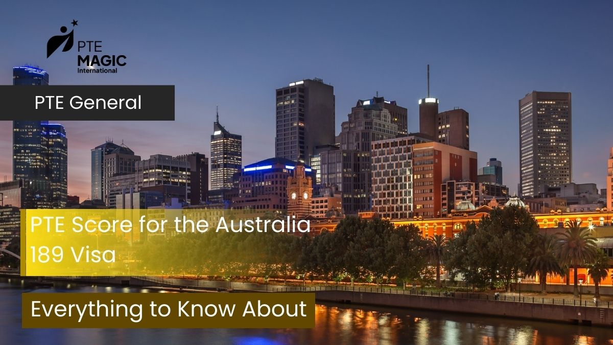 PTE Score for 189 Visa: What Is the Requirement?